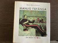 Manlig f&aring;f&auml;nga : en sk&ouml;n historia "f&ouml;r m&auml;n som inte tar sig sj&auml;lva p&aring; f&ouml;r stort allvar"