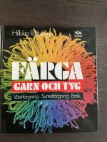 F&auml;rga garn och tyg - v&auml;xtf&auml;rgning, syntetf&auml;rgning p&aring; bomull-batik, syntetf&auml;rgning p&aring; ull