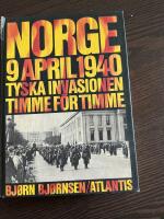 Norge 9 april 1940 - tyska invasionen timme f&ouml;r timme