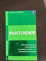 Faktoider : f&ouml;rsanth&aring;llna osanningar, halvsanningar och missuppfattningar