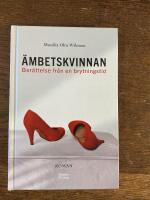 &Auml;mbetskvinnan : ber&auml;ttelse fr&aring;n en brytningstid