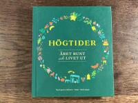 H&ouml;gtider - &aring;ret runt och livet ut : [nya & gamla traditioner, fester, vett & etikett