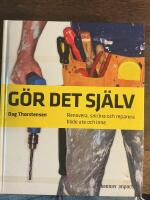G&ouml;r det sj&auml;lv - renovera, snickra och reparera b&aring;de ute och inne