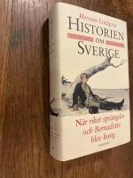 Historien om Sverige : N&auml;r riket spr&auml;ngdes och Bernadotte blev kung