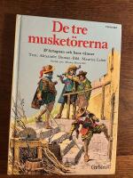 De tre musket&ouml;rerna : F&ouml;rkortad upplaga av Alexandre Dumas ber&auml;ttelse. 2. D'Artagnan och hans v&auml;nner