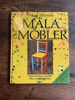 M&aring;la om m&ouml;bler : F&auml;rger : redskap : f&ouml;rarbete : nya och gamla tekniker