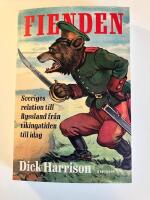 Fienden : Sveriges relation till Ryssland fr&aring;n vikingatiden till idag