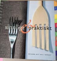 Sinnligt & praktiskt : [en bok att ha i k&ouml;ket]
