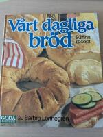 V&aring;rt dagliga br&ouml;d : [93 fina recept]