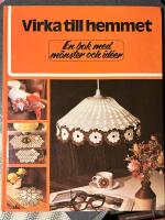 Virka till hemmet : en bok med m&ouml;nster och id&eacute;er