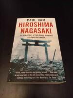 Hiroshima, Nagasaki - the real story of the atomic bombings and their aftermath
