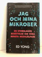 Jag och mina mikrober : en storslagen ber&auml;ttelse om v&aring;ra minsta medhj&auml;lpare