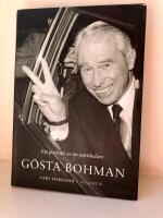 G&ouml;sta Bohman : ett portr&auml;tt av en partiledare