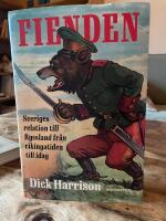 Fienden : Sveriges relation till Ryssland fr&aring;n vikingatiden till idag