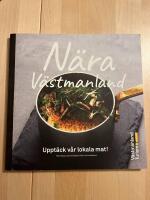 N&auml;ra V&auml;stmanland : Uppt&auml;ck v&aring;r lokala mat!