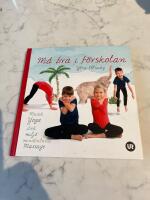 M&aring; bra i f&ouml;rskolan: musik, yoga, lek, milj&ouml;, mindfulness, massage