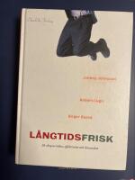 L&aring;ngtidsfrisk : s&aring; skapas h&auml;lsa, effektivitet och l&ouml;nsamhet