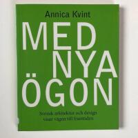 Med nya &ouml;gon : svensk arkitektur och design visar v&auml;gen till framtiden
