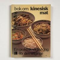 Allemans bok om kinesisk mat : [en praktisk v&auml;gledning f&ouml;r den vetgirige]