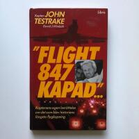 "Flight 847 kapad-" : kaptenens egen ber&auml;ttelse om det som blev historiens l&auml;ngsta flygkapning