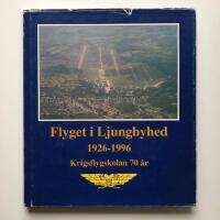 Flyget i Ljungbyhed 1926-1996: Krigsflygskolan 70 &aring;r