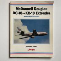 McDonnell Douglas DC-10 and KC-10 Extender: Wide-Body Workhorses