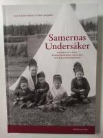 Samernas Unders&aring;ker : sameskolan i &Auml;nge, &aring;lderdomshemmet Fj&auml;llg&aring;rd och Fj&auml;llg&aring;rdsgravarna 
