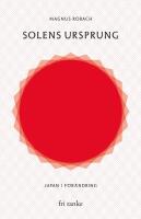Solens ursprung : Japan i f&ouml;r&auml;ndring