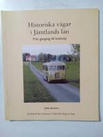 Historiska v&auml;gar i J&auml;mtlands l&auml;n : fr&aring;n g&aring;ngstig till landsv&auml;g 