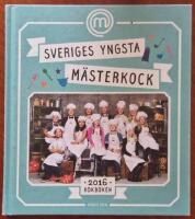 Sveriges yngsta m&auml;sterkock : kokboken 2016