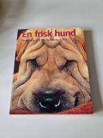 En frisk hund - praktiska r&aring;d f&ouml;r hundens h&auml;lsa