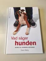 Vad s&auml;ger hunden : guide till hundens beteende