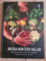 Riktiga m&auml;n &auml;ter sallad : mat som f&aring;r dig att m&aring; bra och leva l&auml;ngre