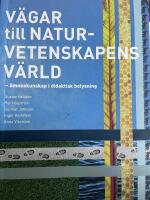 V&auml;gar till naturvetenskapens v&auml;rld : &auml;mneskunskap i didaktisk belysning