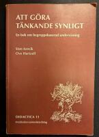 Att g&ouml;ra t&auml;nkande synligt : en bok om begreppsbaserad undervisning
