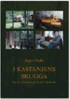 I kastanjens skugga : om liv och arbete p&aring; en g&aring;rd i Bohusl&auml;n