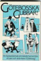 G&ouml;tebosska gubbar! : [en fantastisk bok om k&auml;nda humorister, vitsare och sk&auml;mtare i G&ouml;teborg!]
