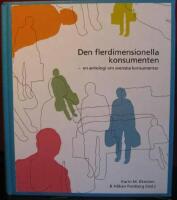 Den flerdimensionella konsumenten : [en antologi om svenska konsumenter]