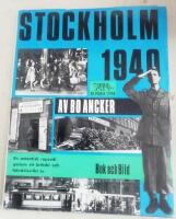 Stockholm 1940 : en autentisk rapsodi genom ett kritiskt och h&auml;ndelserikt &aring;r