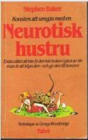Konsten att umg&aring;s med en neurotisk hustru