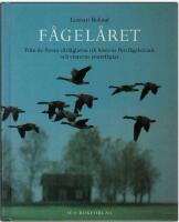 F&aring;gel&aring;ret : fr&aring;n de f&ouml;rsta v&aring;rf&aring;glarna till h&ouml;stens flyttf&aring;gelstr&auml;ck och vinterns stannf&aring;glar