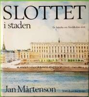 Slottet i staden. En kr&ouml;nika om Stockholms sl