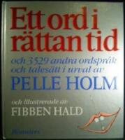 Ett ord i r&auml;ttan tid och 3529 andra ordspr&aring;k och tales&auml;tt