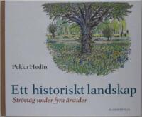 Ett historiskt landskap : str&ouml;vt&aring;g under fyra &aring;rstider