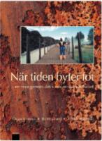 N&auml;r tiden byter fot En resa i det svenska rostb&auml;ltet
