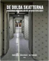 De dolda skatterna : museernas magasin. En v&auml;l bevarad hemlighet