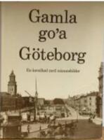 Gamla go'a G&ouml;teborg : en kavalkad med minnesbilder