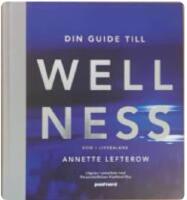 Din guide till wellness : kom i livsbalans