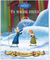 Disney F&ouml;rtrollande saga : Frost En magisk syster