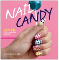 Nail Candy : &ouml;ver 50 tips p&aring; coola naglar